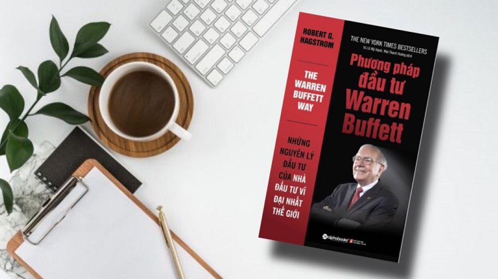 Phương Pháp Đầu Tư Warren Buffett - Robert G. Hagstrom 5 5 Bài Học Thực Chiến Từ Phương Pháp Đầu Tư Warren Buffett