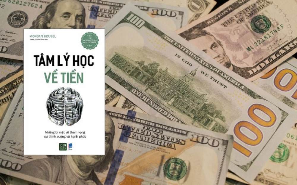 Tâm Lý Học Về Tiền - Morgan Housel 3 Những Bài Học Lớn Trong Tâm Lý Học Về Tiền