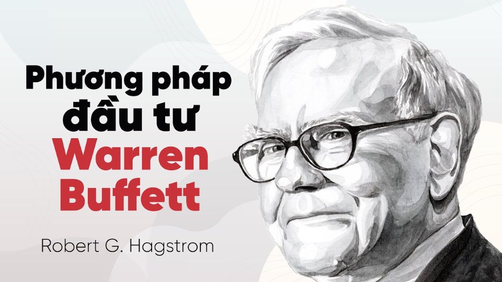 Phương Pháp Đầu Tư Warren Buffett - Robert G. Hagstrom 2 12 Nguyên Lý Đầu Tư Của Warren Buffett