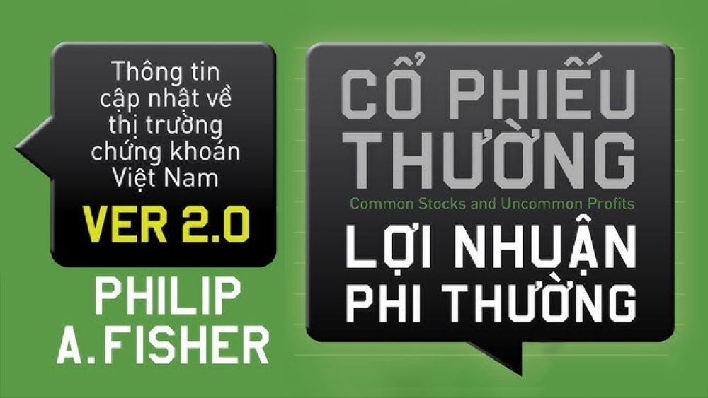 Cổ Phiếu Thường, Lợi Nhuận Phi Thường - Philip Fisher 6 Áp Dụng Vào Đầu Tư Thực Tế Tại Việt Nam