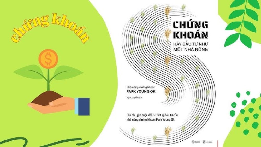 Chứng Khoán: Hãy Đầu Tư Như Một Nhà Nông 1 Một Cuốn Sách Chứng Khoán Nhưng Đọc Lên Lại Thấy Rất Đời