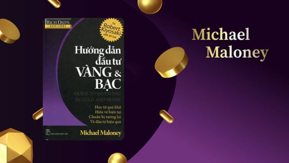 Hướng Dẫn Đầu Tư Vàng &Amp; Bạc 3 Nội Dung Cốt Lõi Và Những Thông Điệp Đắt Giá