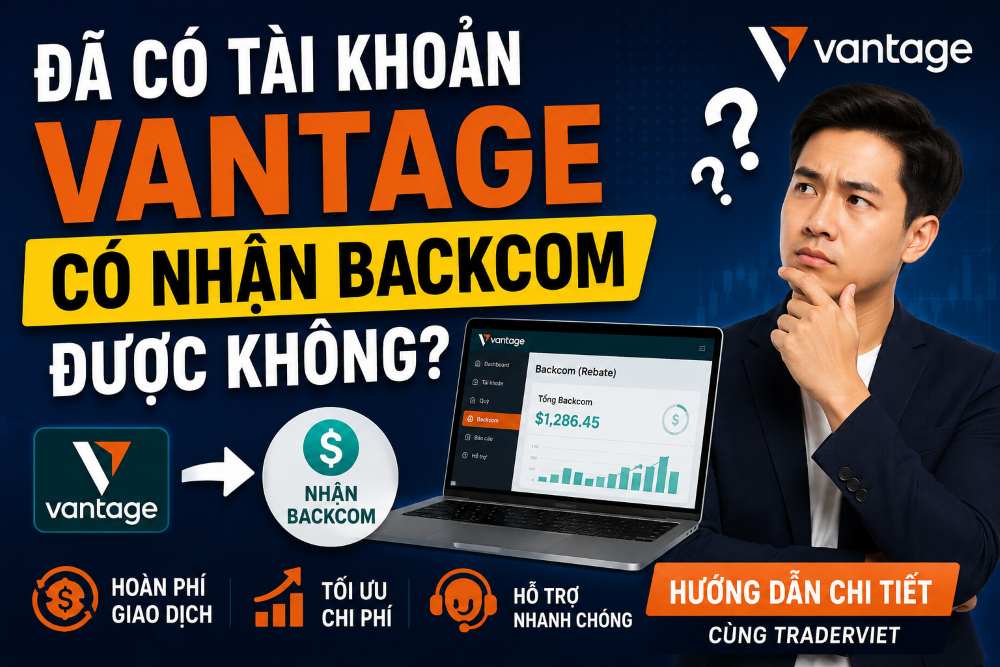 Review 31 Da Co Tai Khoan Vantage Nhan Backcom Duoc Khong